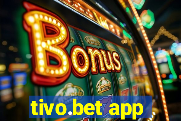 tivo.bet app